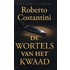 De wortels van het kwaad 